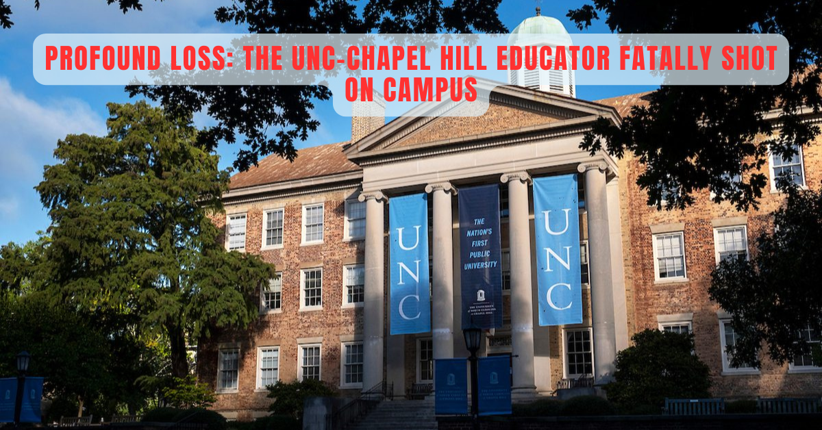 Profound Loss: The UNC-Chapel Hill Educator Fatally Shot on Campus