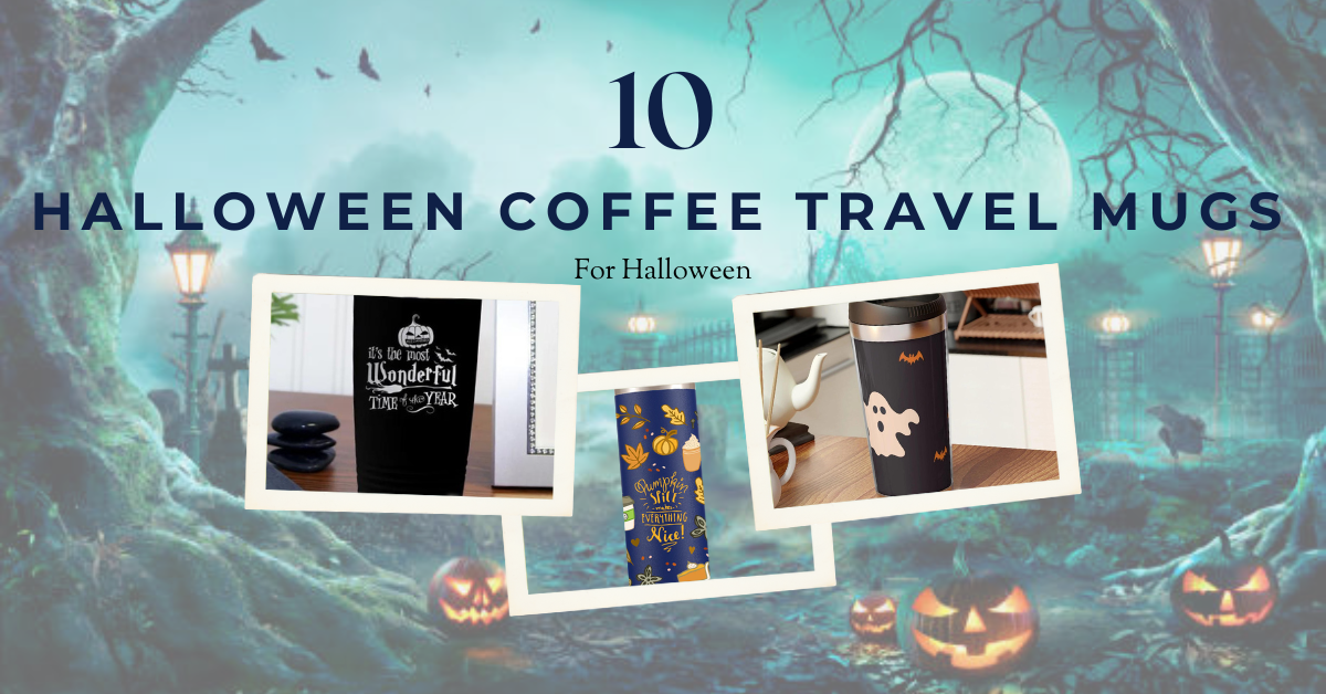 Spooktacular Sips: The Best 10 Halloween Coffee Travel Mugs of 2023