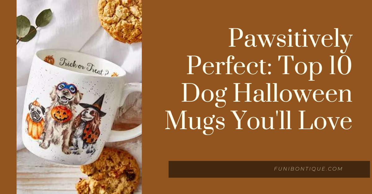 Pawsitively Perfect: Top 10 Dog Halloween Mugs You’ll Love